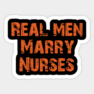 Real men marry nurses Sticker